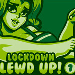 Lockdown Lewdup! Part 7